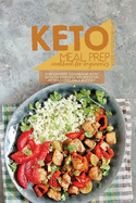 Keto Meal Prep Cookbook For Beginners: A Beginners Cookbook With 50 Keto Friendly Recipes For Keto Lovers On a Budget