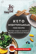 Keto Mediterranean Food Recipes: The best recipes to maintain a healthy and balanced lifestyle