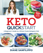 Keto Quick Start: A Beginner's Guide to a Whole-Foods Ketogenic Diet