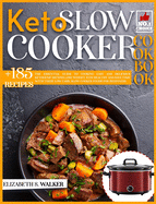 Keto Slow Cooker Recipes Book: The Essential Guide to Cooking Easy and Delicious Ketogenic Recipes Lose Weight, Stay Healthy and Save Time with These Low Carb, Slow Cooker Foods for Beginners