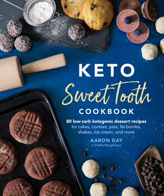 Keto Sweet Tooth Cookbook: 80 Low-Carb Ketogenic Dessert Recipes for Cakes, Cookies, Pies, Fat Bombs, - Day, Aaron