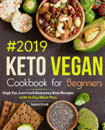 Keto Vegan Cookbook for Beginners #2019: High Fat, Low Carb Everyday Keto Recipes with 14-Day Meal Plan