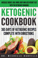 Ketogenic Cookbook: 365 Days of Ketogenic Recipes Complete with Directions.: Increase energy, heal mind, body and lose weight fast with the ketogenic cookbook.