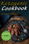 Ketogenic Cookbook: The Complete Ketogenic Diet Guide, with More Than 50 Divine Recipes and Meal Plan to Get Your Body Back