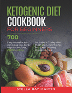 Ketogenic Diet Cookbook for Beginners: 700 Easy to Make and Delicious Low-Carb, High Fat Recipes, #2020 Edition. Includes a 21 Day Diet Meal Plan, Nutritional Facts and Grocery Shopping Tips