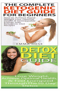 Ketogenic Diet: Detox Diet: Weight Loss for Beginners & Detox Cleanse to Heal the Inflammation, Lose Belly Fat & Increase Energy