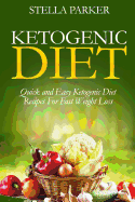 Ketogenic Diet - Quick and Easy Ketogenic Diet Recipes for Fast Weight Loss (Ketogenic Cookbook, Ketogenic Recipes, Ketogenic Recipes Cookbook)