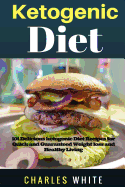 Ketogenic Diet Recipes: 101 Delicious Recipes on Ketogenic Diet for Quick and Guaranteed Weight Loss and Healthy Living.