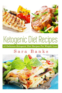 Ketogenic Diet Recipes: 42 Delicious Ketogenic Diet Recipes For Weight Loss