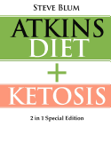 Ketosis: 2 Manuscripts: Ketosis Diet + Atkins Diet