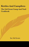Kettles and Campfires: The Girl Scout Camp and Trail Cookbook