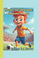 Kevin De Bruyne Biography for kids: The Wonderkid with the Golden Pass