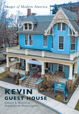 Kevin Guest House - Halligan, Gerald L, and Garvey, Denis (Foreword by)