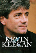 Kevin Keegan : my autobiography.