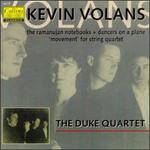 Kevin Volans: Dancers on a Plane/The Ramanujan Notebooks/'Movement" Fro String Quartet - Duke Quartet; Ivan McCready (cello); John Metcalfe (viola); Louisa Fuller (violin); Rick Koster (violin)