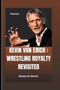Kevin Von Erich: Wrestling Royalty Revisited