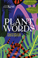 Kew - Plant Words: A book of 250 curious words for plant lovers