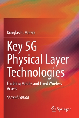 Key 5g Physical Layer Technologies: Enabling Mobile and Fixed Wireless Access - Morais, Douglas H