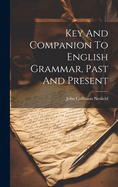 Key And Companion To English Grammar, Past And Present