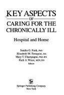 Key Aspects of Caring for the Chronically Ill: Hospital and Home - Funk, Sandra G (Editor), and Copp, Laurel A (Editor), and Champagne, Mary (Editor)