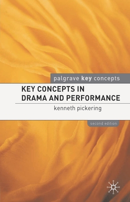 Key Concepts in Drama and Performance - Pickering, Kenneth