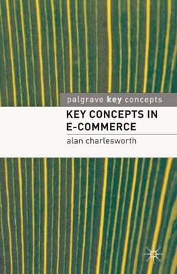 Key Concepts in E-Commerce - Charlesworth, Alan