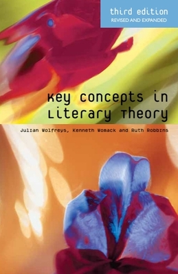 Key Concepts in Literary Theory - Wolfreys, Julian, and Robbins, Ruth, and Womack, Kenneth