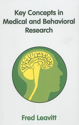 Key Concepts in Medical and Behavioral Research - Leavitt, Fred