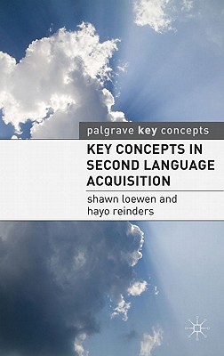 Key Concepts in Second Language Acquisition - Loewen, Shawn, and Reinders, Hayo, Dr.