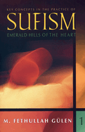 Key Concepts in the Practice of Sufism: Volume 1: Emerald Hills of the Heart