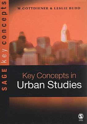 Key Concepts in Urban Studies - Gottdiener, Mark D, and Budd, Leslie