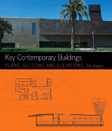 Key Contemporary Buildings: Plans, Sections and Elevations