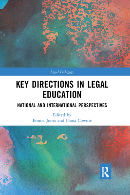 Key Directions in Legal Education: National and International Perspectives - Jones, Emma (Editor), and Cownie, Fiona (Editor)