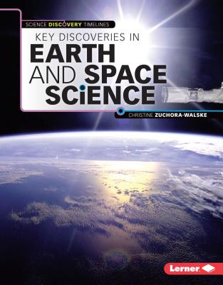 Key Discoveries in Earth and Space Science - Zuchora-Walske, Christine