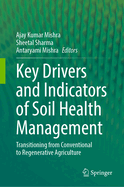 Key Drivers and Indicators of Soil Health Management: Transitioning from Conventional to Regenerative Agriculture