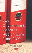 Key Government Reports. Volume 26: Health Care - June 2019