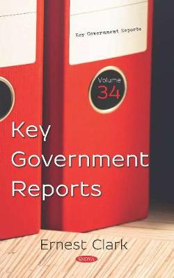 Key Government Reports. Volume 34: Volume 34 - Clark, Ernest (Editor)