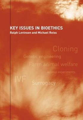 Key Issues in Bioethics: A Guide for Teachers - Levinson, Ralph (Editor), and Reiss, Michael (Editor)