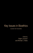 Key Issues in Bioethics: A Guide for Teachers