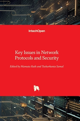 Key Issues in Network Protocols and Security - Rath, Mamata (Editor), and Samal, Tusharkanta (Editor)