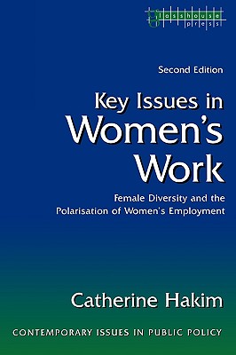 Key Issues in Women's Work: Female Diversity and the Polarisation of Women's Employment - Hakim, Catherine