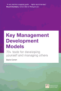 Key Management Development Models: 70+ Tools for Developing Yourself and Managing Others