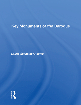 Key Monuments of the Baroque - Adams, Laurie Schneider