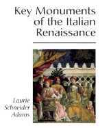 Key Monuments of the Italian Renaissance - Adams, Laurie Schneider