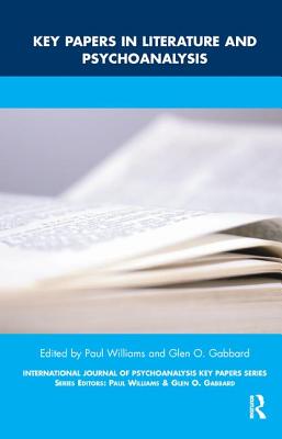 Key Papers in Literature and Psychoanalysis - Williams, Paul (Editor), and Gabbard, Glen O (Editor)