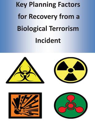 Key Planning Factors for Recovery from a Biological Terrorism Incident - U S Department of Homeland Security