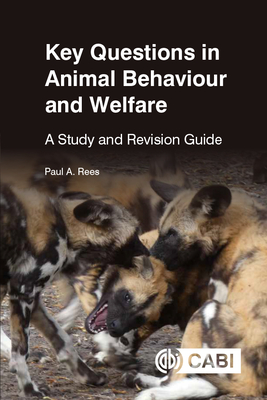 Key Questions in Animal Behaviour and Welfare: A Study and Revision Guide - Rees, Paul, Dr.