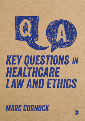 Key Questions in Healthcare Law and Ethics - Cornock, Marc