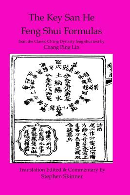 Key San He Feng Shui Formulas: a Classic Ch'ing Dynasty feng shui text - Lin, Chang Ping, and Skinner, Stephen, Dr. (Editor), and Haw, Er Choon (Translated by)
