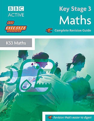Key Stage 3 Bitesize Revision Maths Book: Complete Revision Guide - Kearsley Bullen, Rob